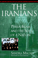 The Iranians: Persia, Islam and the Soul of a Nation - Mackey, Sandra, and Harrop, Scott