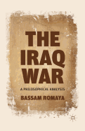 The Iraq War: A Philosophical Analysis