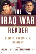 The Iraq War Reader: History, Documents, Opinions - Sifry, Micah L (Editor), and Cerf, Christopher (From an idea by)