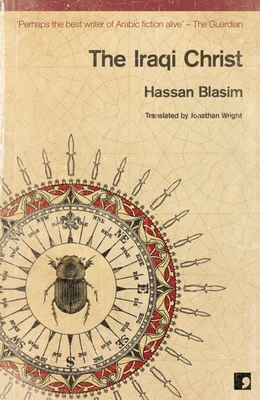 The Iraqi Christ - Blasim, Hassan, and Wright, Jonathan (Translated by)
