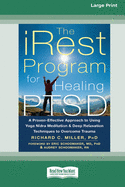 The iRest Program for Healing PTSD: A Proven-Effective Approach to Using Yoga Nidra Meditation and Deep Relaxation Techniques to Overcome Trauma [Standard Large Print 16 Pt Edition]