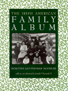 The Irish American Family Album - Hoobler, Dorothy, and Hoobler, Thomas, and Kennedy II, Joseph P (Introduction by)