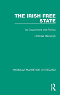 The Irish Free State: Its Government and Politics