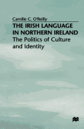 The Irish Language in Northern Ireland: The Politics of Culture and Identity