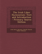The Irish Liber Hymnorum: Text and Introduction - Primary Source Edition