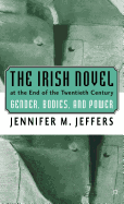 The Irish Novel at the End of the Twentieth Century: Gender, Bodies and Power