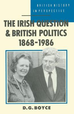 The Irish Question and British Politics, 1868-1986 - Boyce, D. George