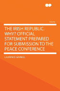 The Irish Republic. Why? Official Statement Prepared for Submission to the Peace Conference