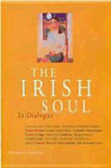 The Irish Soul: In Dialogue - Costello, Stephen J (Editor)