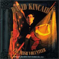 The Irish Volunteer: Songs of Union Soldiers 1860-1965 - David Kincaid