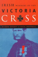 The Irish Winners of the Victoria Cross