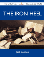 The Iron Heel - The Original Classic Edition