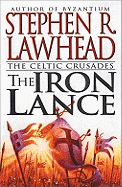 The Iron Lance: The Celtic Crusades: Book I