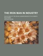 The Iron Man in Industry: An Outline of the Social Significances of Automatic Machinery