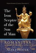 The Iron Sceptre of the Son of Man: Romanitas as a Note of the Church