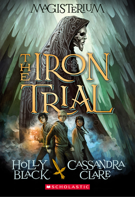 The Iron Trial (Magisterium #1): Book One of Magisteriumvolume 1 - Black, Holly, and Clare, Cassandra