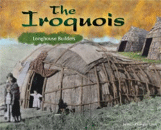 The Iroquois: Longhouse Builders