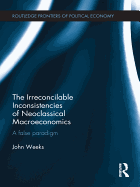 The Irreconcilable Inconsistencies of Neoclassical Macroeconomics: A False Paradigm