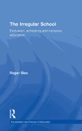 The Irregular School: Exclusion, Schooling and Inclusive Education