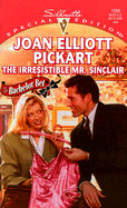 The Irresistible Mr. Sinclair: The Bachelor Bet - Elliott Pickart, Joan