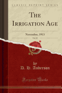 The Irrigation Age, Vol. 29: November, 1913 (Classic Reprint)