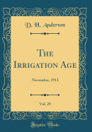 The Irrigation Age, Vol. 29: November, 1913 (Classic Reprint)