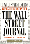 The Irwin Guide to Using the Wall St.Reet Journal, 6th Edition