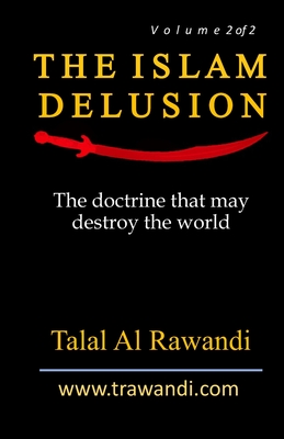 The Islam Delusion - Volume 2 of 2: The Doctrine that May Destroy the World - Al Rawandi, Talal