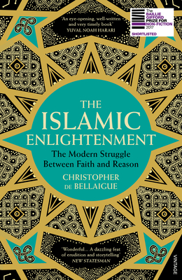 The Islamic Enlightenment: The Modern Struggle Between Faith and Reason - de Bellaigue, Christopher