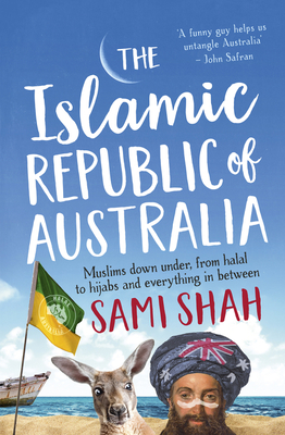 The Islamic Republic of Australia - Shah, Sami