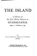 The Island: A History of the First Marine Division on Guadalcanal, August 7-December 9, 1942