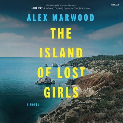 The Island of Lost Girls - Marwood, Alex, and Kennard, Tamsin (Read by)