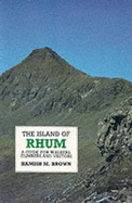 The Island of Rhum: A Guide for Walkers, Climbers and Visitors