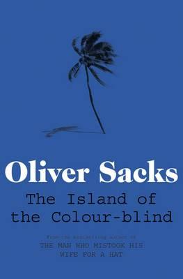 The Island of the Colour-blind - Sacks, Oliver