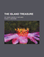 The Island Treasure: Or, Harry Darrel's Fortunes