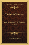 The Isle of Content: And Other Waifs of Thought (1902)