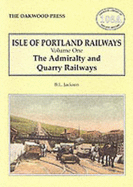 The Isle of Portland Railways: Admiralty and Quarry Railways