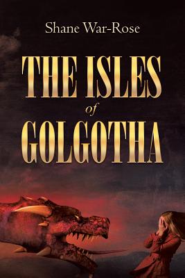 The Isles Of Golgotha - War-Rose, Shane