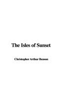 The Isles of Sunset - Benson, Christopher Arthur