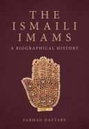 The Ismaili Imams: A Biographical History