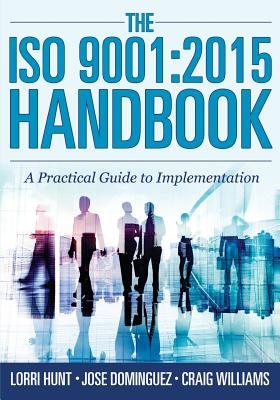 The ISO 9001: 2015 Handbook: A Practical Guide to Implementation - Dominguez, Jose, and Williams, Craig, and Hunt, Lorri