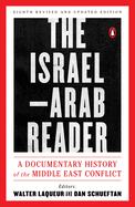 The Israel-Arab Reader: A Documentary History of the Middle East Conflict: Eighth Revised and Updated Edition