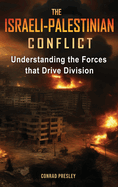 The Israeli-Palestinian Conflict: Understanding the Forces that Drive Division