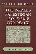 The Israeli-Palestinian Road Map for Peace: A Critical Analysis