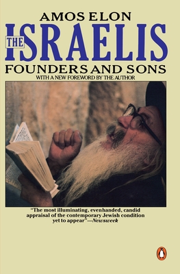 The Israelis: Founders and Sons; Revised Edition - Elon, Amos