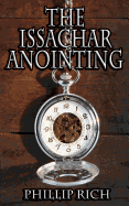 The Issachar Anointing - Rich, Phillip