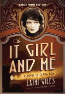 The It Girl and Me: A Novel of Clara Bow