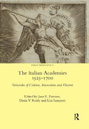 The Italian Academies 1525-1700: Networks of Culture, Innovation and Dissent