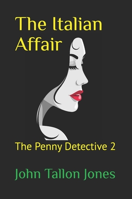 The Italian Affair: The Penny Detective 2 - Tallon Jones, John