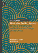 The Italian Fashion System: The Role of Institutions and Institutional Change, 1940s-1980s